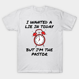 I Wanted A Lie In But I'm The Pastor Funny Church T-Shirt